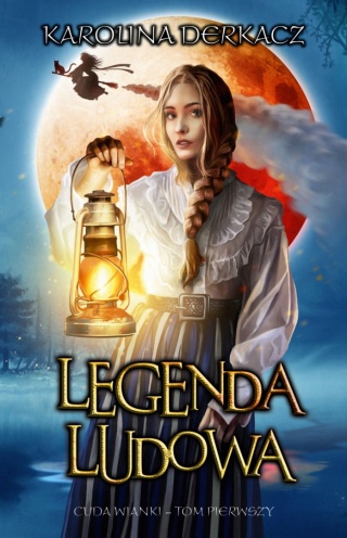 Legenda Ludowa. Cudawianki. Tom 1 Karolina Derkacz