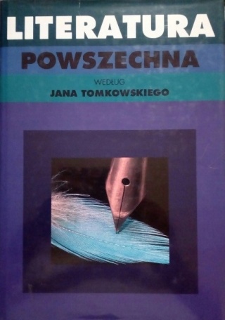 Literatura powszechna według Jana Tomkowskiego Jan Tomkowski