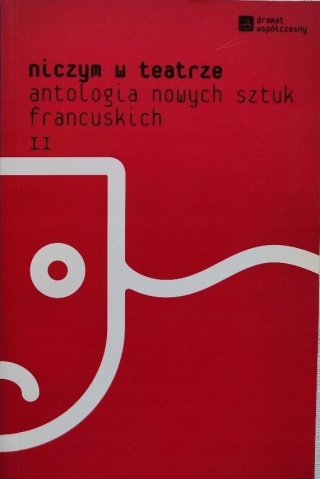 NICZYM W TEATRZE ANTOLOGIA NOWYCH SZTUK FRANCUSKICH TOM II