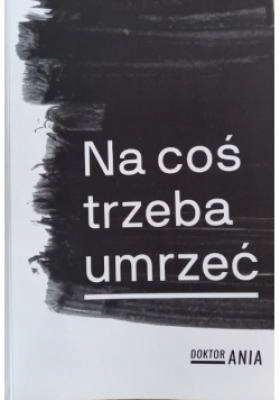 Na coś trzeba umrzeć Anna Makowska