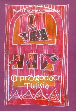 O przygodach Tulisia Beata Pieczyńska-Bielewska