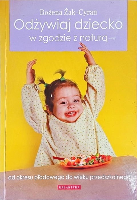 Odżywiaj dziecko w zgodzie z naturą Bożena Żak-Cyran