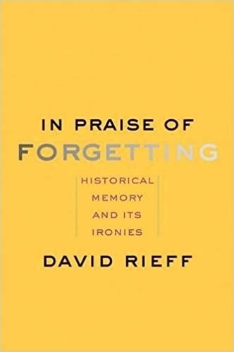 RIEFF - IN PRAISE OF FORGETTING