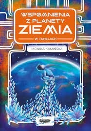 WSPOMNIENIA Z PLANETY ZIEMIA, MONIKA KAMIŃSKA
