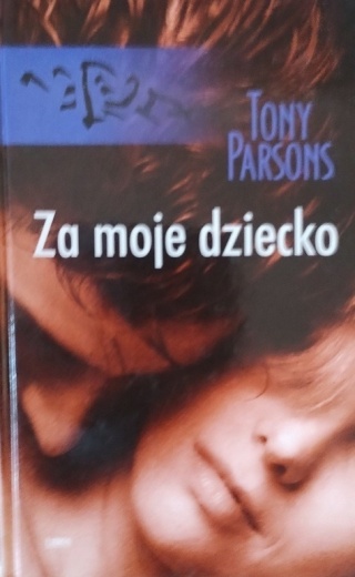 Za moje dziecko Tony Parsons