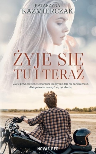 Żyje się tu i teraz Katarzyna Kazimierczak