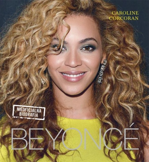 Beyonce Nieoficjalna biografia Caroline Corcoran