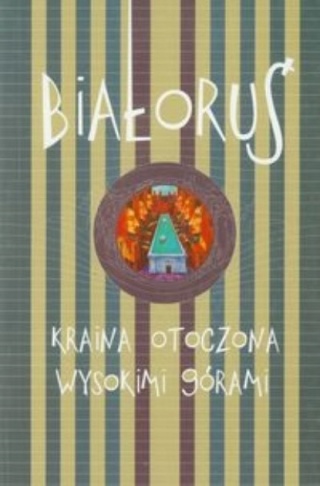 Białoruś kraina otoczona wysokimi górami Buchalik Magorzta