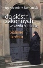 Do sióstr zakonnych w każda niedzielę K. Romaniuk