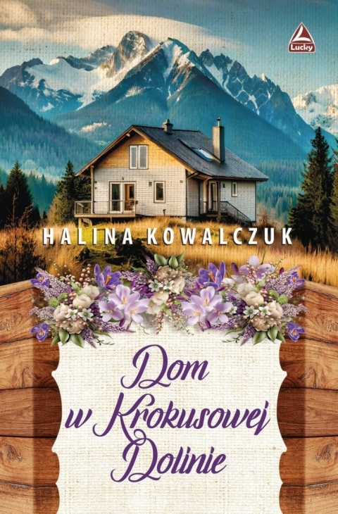 Dom w Krokusowej Dolinie Halina Kowalczuk