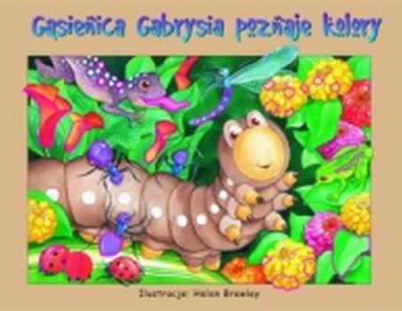 Gąsienica Gabrysia poznaje kolory H Brawley