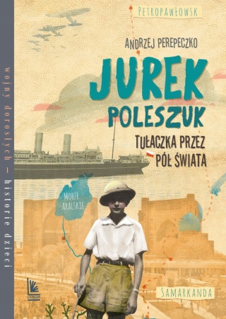 Jurek Poleszuk Tułaczka przez pół świata Andrzej Perepeczko