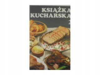 Książka kucharska. Cz. 2 Praca zbiorowa