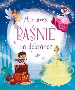 Moje urocze baśnie na dobranoc Praca zbiorowa