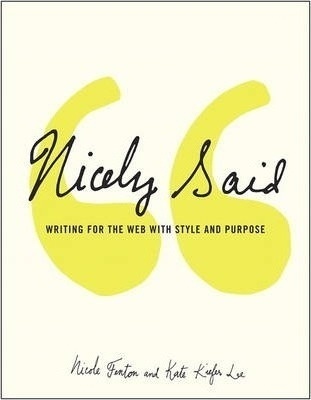 NICELY SAID: WRITING FOR THE WEB WITH STYLE AND PURPOSE Nicole Fenton