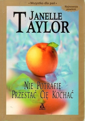 Nie potrafię przestać cię kochać Janelle Taylor