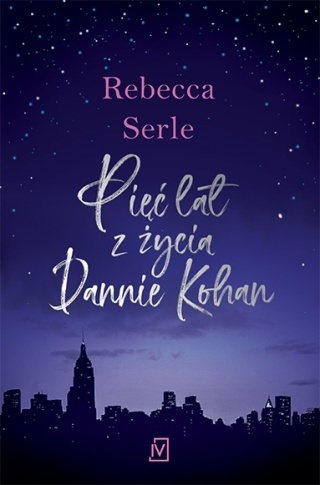 Pięć lat z życia Dannie Kohan Rebecca Serle