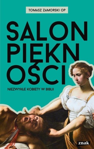Salon piękności Niezwykłe kobiety w Biblii (dedykacja T. Zamorskiego)