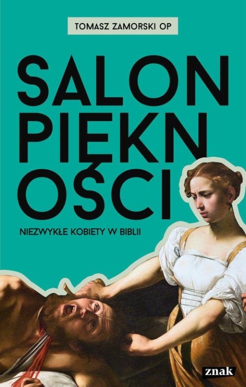 Salon piękności Niezwykłe kobiety w Biblii (dedykacja T. Zamorskiego)