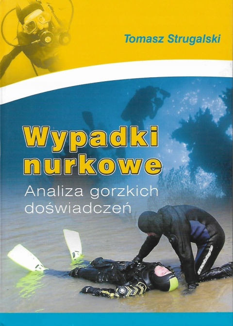 Wypadki nurkowe Analiza gorzkich doświadczeń Tomasz Strugalski