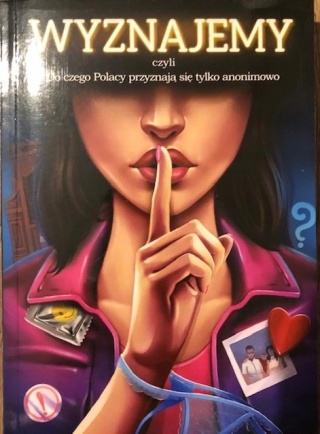 Wyznajemy czyli do czego Polacy przyznają się tylko anonimowo