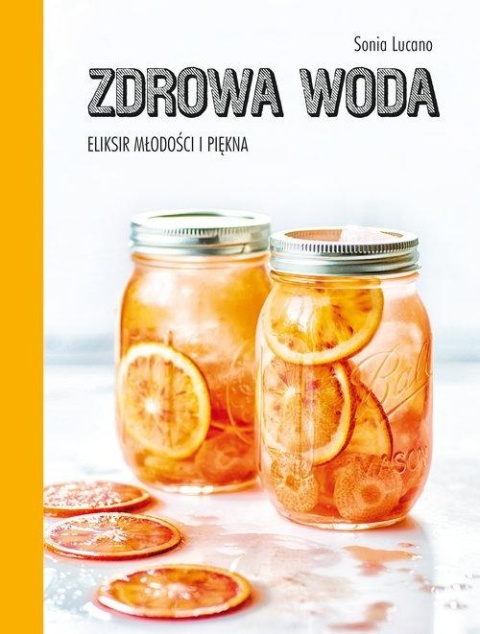 Zdrowa woda Eliksir młodości i piękna Sonia Lucano