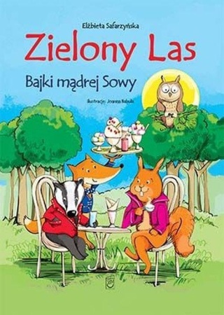 Zielony las Bajki mądrej Sowy Elżbieta Safarzyńska