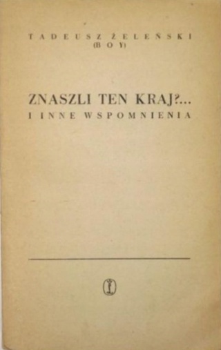 Znaszli ten kraj?... i inne wspomnienia T.Żeleński Boy