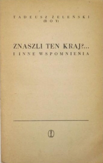 Znaszli ten kraj?... i inne wspomnienia T.Żeleński Boy
