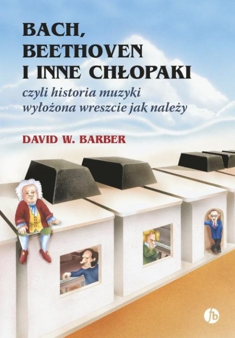 Bach, Beethoven i inne chłopaki David W. Barber