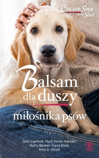Balsam dla duszy miłośnika psów Hansen Mark Victor, Jack Canfield