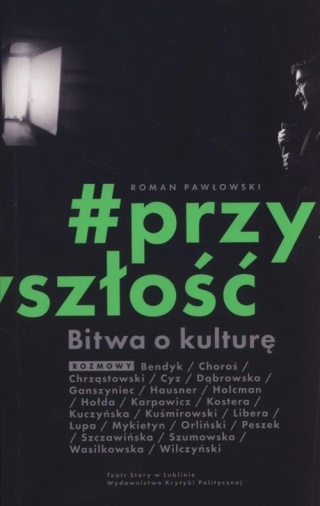 Bitwa o kulturę Przyszłość Roman Pawłowski