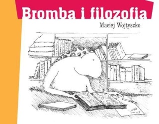Bromba i filozofia Maciej Wojtyszko