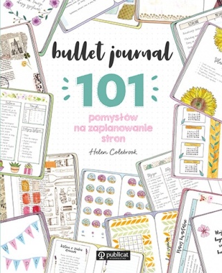 Bullet journal 101 pomysłów na zaplanowanie stron Helen Colebrook