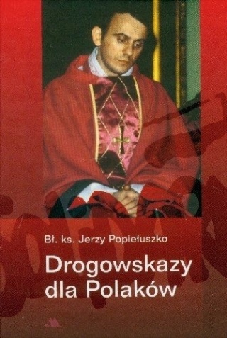 Drogowskazy dla Polaków Jerzy Popiełuszko