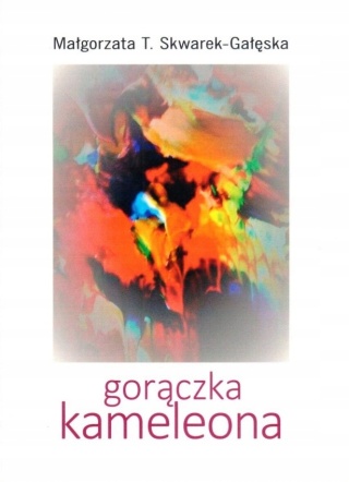 Gorączka kameleona Małgorzata T. Skwarek-Gałęska