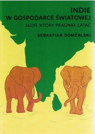 Indie w gospodarce światowej. Słoń, który pragnął latać Domżalski