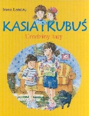 Kasia i Kubuś. Urodziny taty Irena Landau