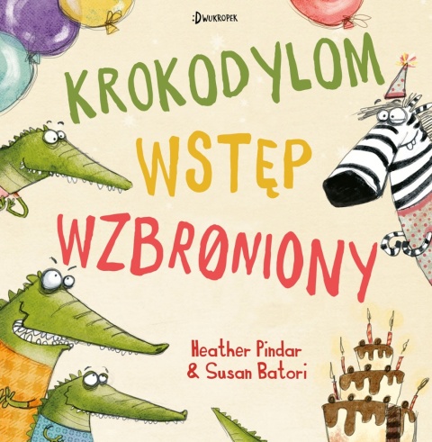 Krokodylom wstęp wzbroniony! Heather Pindar