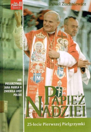 Papież nadziei 25-lecie Pierwszej Pielgrzymki Paweł Zuchniewicz