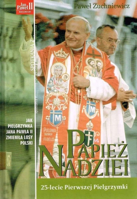 Papież nadziei 25-lecie Pierwszej Pielgrzymki Paweł Zuchniewicz