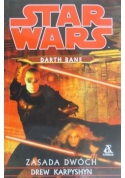 Star Wars. Darth Bane. Zasada dwóch. Tom 2 Drew Karpyshyn