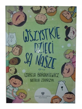 WSZYSTKIE DZIECI SĄ NASZE Izabela Barankiewicz, Natalia Zduńczyk