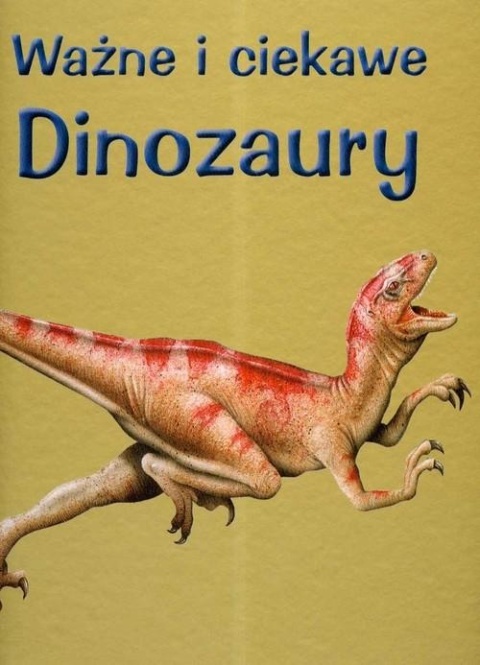 Ważne i ciekawe dinozaury Praca zbiorowa