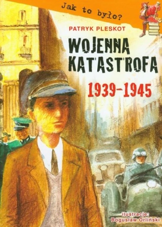 Wojenna katastrofa 1939 1945 Patryk Pleskot