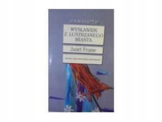 Wysłannik z Lustrzanego Miasta Janet Frame