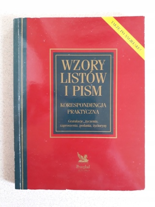 Wzory listów i pism. Korespondencja praktyczna Praca zbiorowa