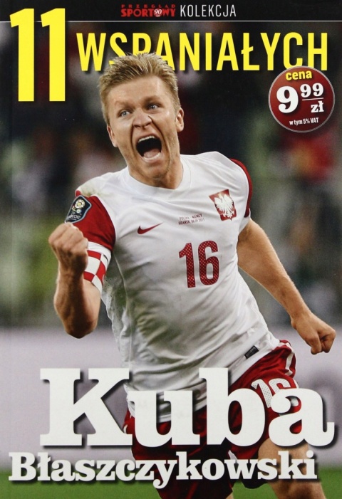 11 wspaniałych. Część 6. Kuba Błaszczykowski Łukasz Olkowski