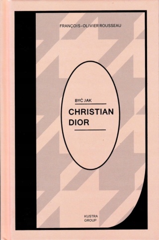 Być jak Christian Dior Francois-Olivier Rousseau