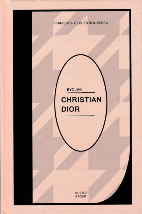 Być jak Christian Dior Francois-Olivier Rousseau